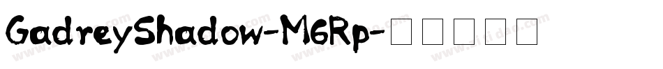 GadreyShadow-M6Rp字体转换