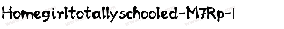 Homegirltotallyschooled-M7Rp字体转换