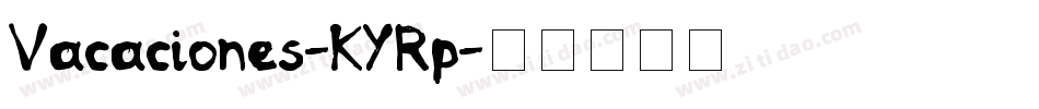 Vacaciones-KYRp字体转换 Vacaciones-KYRp字体转换