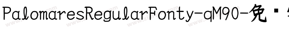 PalomaresRegularFonty-qM90字体转换