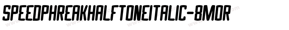 SpeedPhreakHalftoneItalic-8MOR0字体转换