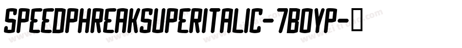 SpeedPhreakSuperItalic-7BOYP字体转换