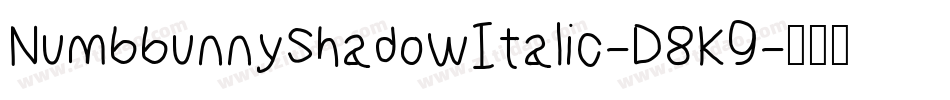 NumbbunnyShadowItalic-D8K9字体转换