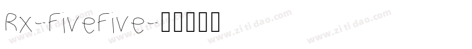 Rx-FiveFive字体转换