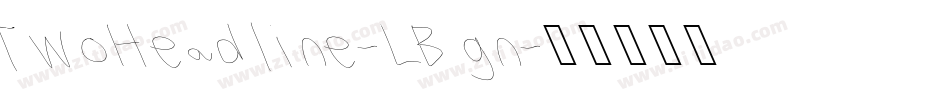 TwoHeadline-LBgn字体转换