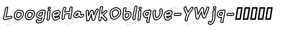 LoogieHawkOblique-YWjq字体转换