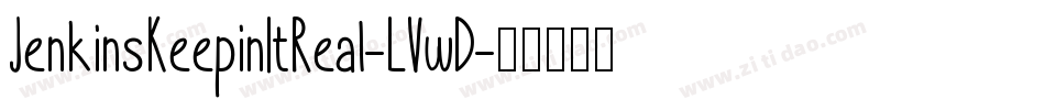 JenkinsKeepinItReal-LVwD字体转换 JenkinsKeepinItReal-LVwD字体转换