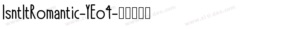 IsntItRomantic-YEo4字体转换