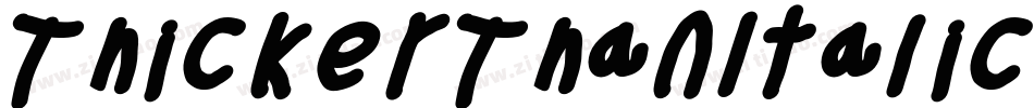 ThickerThanItalic-VJYZ字体转换