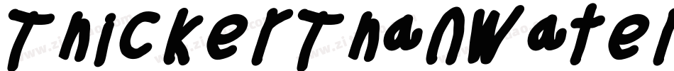 ThickerThanWaterLeftalic-zqx3字体转换 ThickerThanWaterLeftalic-zqx3字体转换