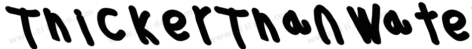 ThickerThanWaterLeftalic-zqx3字体转换 ThickerThanWaterLeftalic-zqx3字体转换