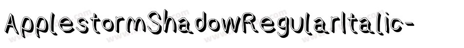ApplestormShadowRegularItalic-3qjy字体转换