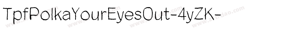 TpfPolkaYourEyesOut-4yZK字体转换