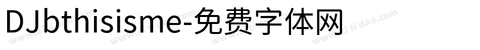 DJbthisisme字体转换