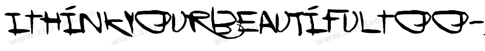 IThinkYourBeautifulToo-9G5Z字体转换
