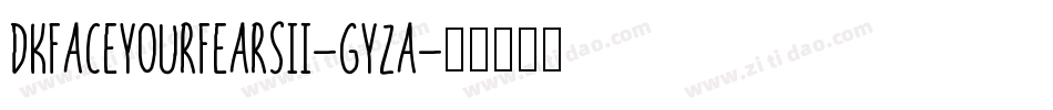 DkFaceYourFearsIi-GYza字体转换