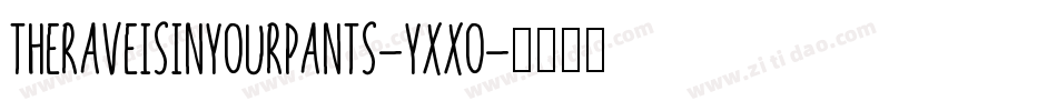 TheRaveIsInYourPants-YxxO字体转换