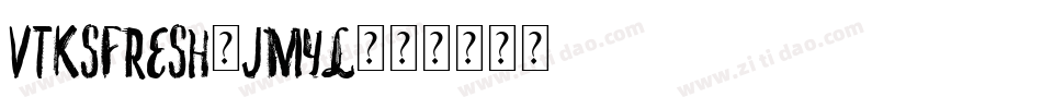VtksFresh-jmyl字体转换