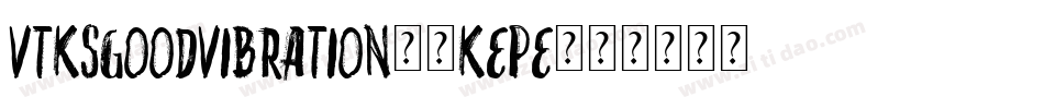 VtksGoodVibration2-KEPe字体转换
