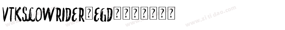VtksLowRider-EGd9字体转换