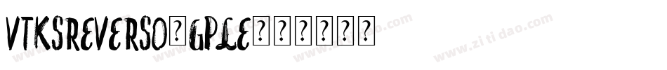 VtksReverso-gpLE字体转换