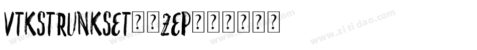 VtksTrunkset-4Zep字体转换