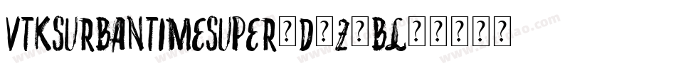 VtksUrbanTimeSuper3D-z0BL字体转换