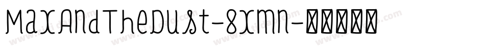 MaxAndTheDust-8xmn字体转换