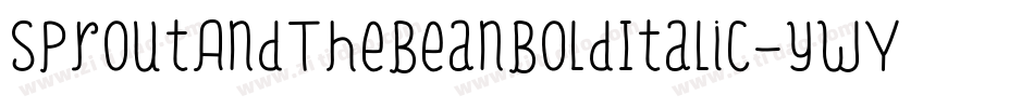 SproutAndTheBeanBoldItalic-ywY1m字体转换 SproutAndTheBeanBoldItalic-ywY1m字体转换