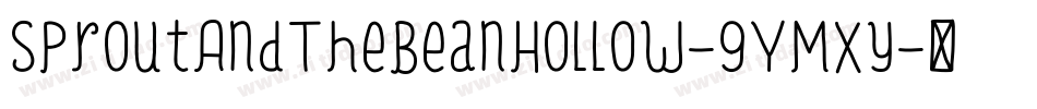SproutAndTheBeanHollow-9YMXy字体转换 SproutAndTheBeanHollow-9YMXy字体转换