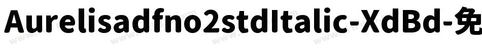 Aurelisadfno2stdItalic-XdBd字体转换