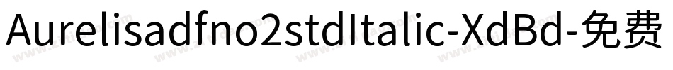 Aurelisadfno2stdItalic-XdBd字体转换