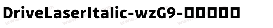 DriveLaserItalic-wzG9字体转换