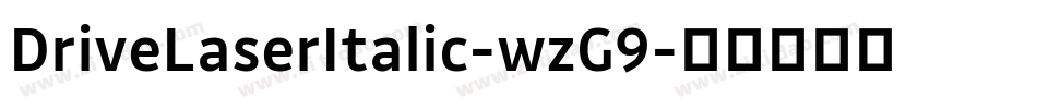 DriveLaserItalic-wzG9字体转换