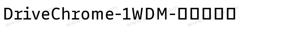 DriveChrome-1WDM字体转换