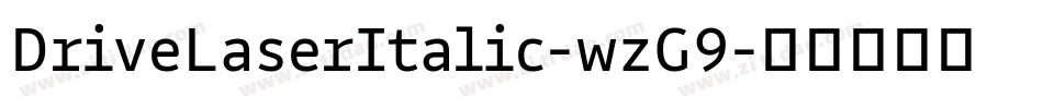 DriveLaserItalic-wzG9字体转换
