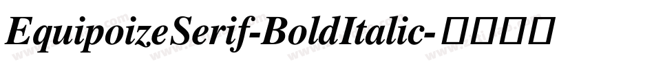 EquipoizeSerif-BoldItalic字体转换