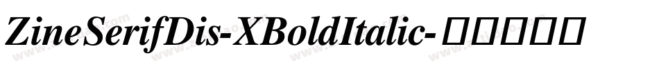 ZineSerifDis-XBoldItalic字体转换