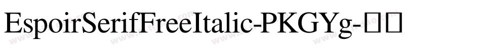 EspoirSerifFreeItalic-PKGYg字体转换