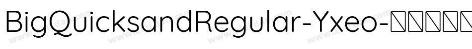 BigQuicksandRegular-Yxeo字体转换