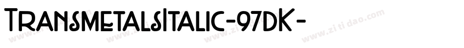 TransmetalsItalic-97dK字体转换