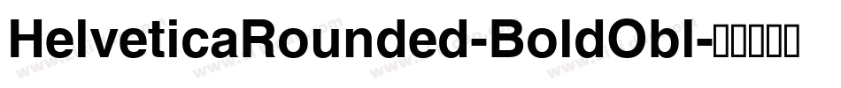 HelveticaRounded-BoldObl字体转换
