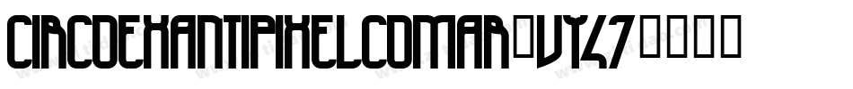 Circoexantipixelcomar-vy47字体转换