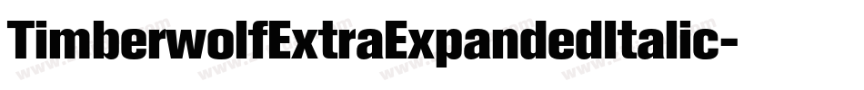 TimberwolfExtraExpandedItalic-yMBq字体转换 TimberwolfExtraExpandedItalic-yMBq字体转换