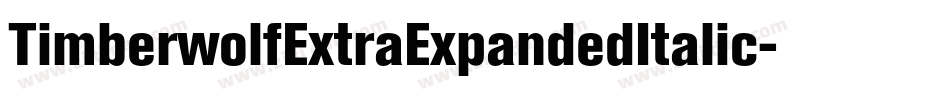 TimberwolfExtraExpandedItalic-yMBq字体转换 TimberwolfExtraExpandedItalic-yMBq字体转换