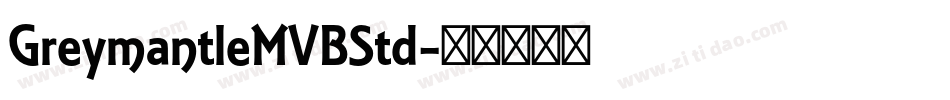 GreymantleMVBStd字体转换