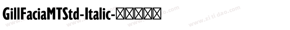 GillFaciaMTStd-Italic字体转换