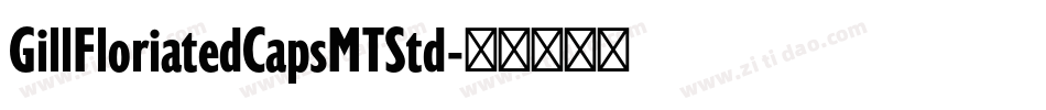 GillFloriatedCapsMTStd字体转换