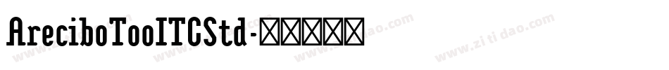 AreciboTooITCStd字体转换