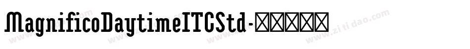 MagnificoDaytimeITCStd字体转换